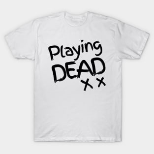 Playing DEAD - Black version T-Shirt